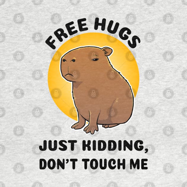 Free hugs Just kidding don't touch me Capybara by capydays